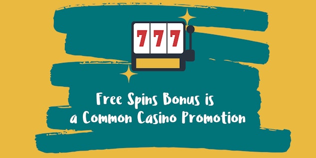 Free Spins Bonus is a Common Casino Promotion